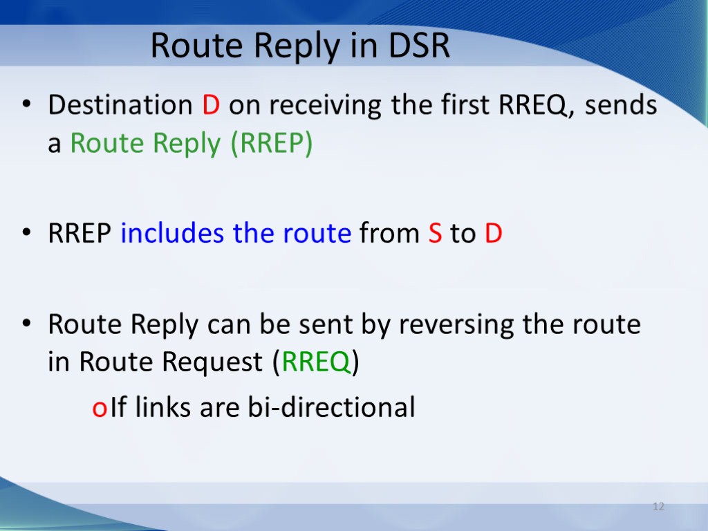 12 Route Reply in DSR Destination D on receiving the first RREQ, sends a